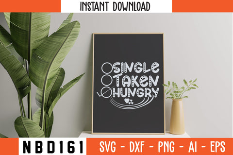 single taken hungry Svg Design SVG Nbd161 