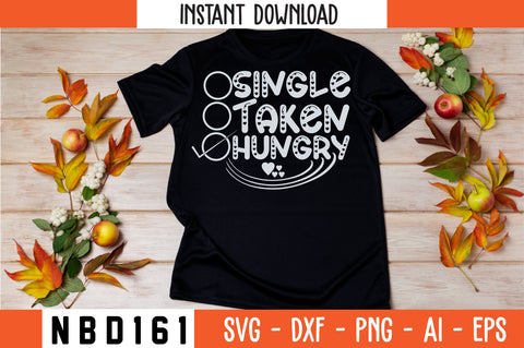 single taken hungry Svg Design SVG Nbd161 