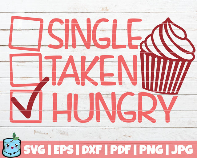 Single Taken Hungry SVG MintyMarshmallows 