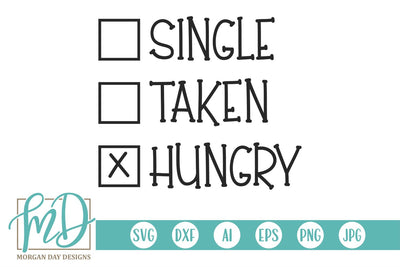 Single Taken Hungry SVG Morgan Day Designs 
