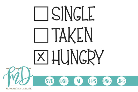 Single Taken Hungry SVG Morgan Day Designs 