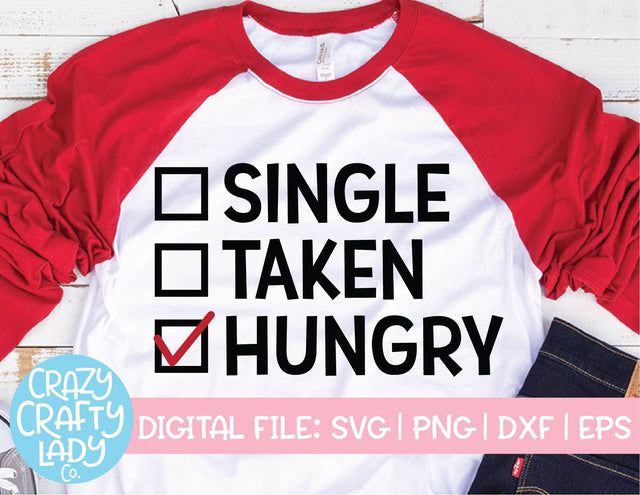 Single, Taken, Hungry | Valentine's Day SVG Cut File SVG Crazy Crafty Lady Co. 