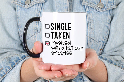 Single. Taken. Involved With A Hot Cup Of Coffee - Valentines Day SVG SVG Simply Cutz 
