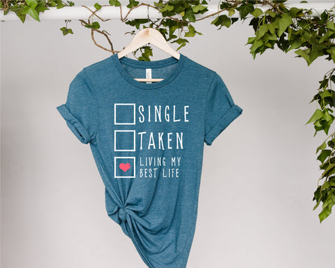Single Taken living my best life svg, Single, Taken, living my best life Svg, Valentine svg, Valentine's Day Sublimation, be mine Valentine SVG Fauz 