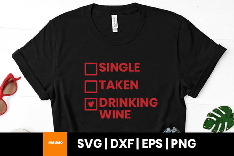 Single, taken or drinking wine funny svg quote SVG Maumo Designs 