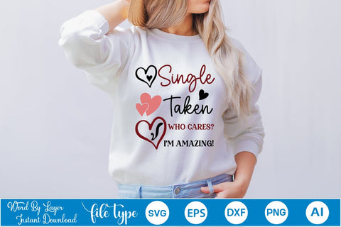 Single Taken Who Cares? I'm Amazing! SVG SVGs,Quotes and Sayings,Food & Drink,On Sale, Print & Cut SVG DesignPlante 503 