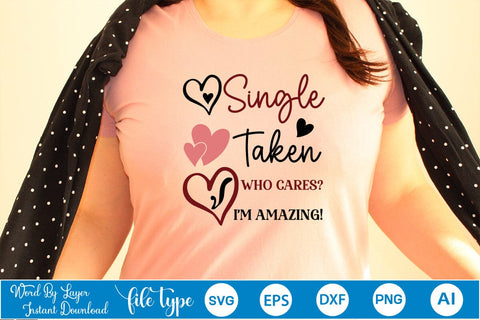 Single Taken Who Cares? I'm Amazing! SVG SVGs,Quotes and Sayings,Food & Drink,On Sale, Print & Cut SVG DesignPlante 503 
