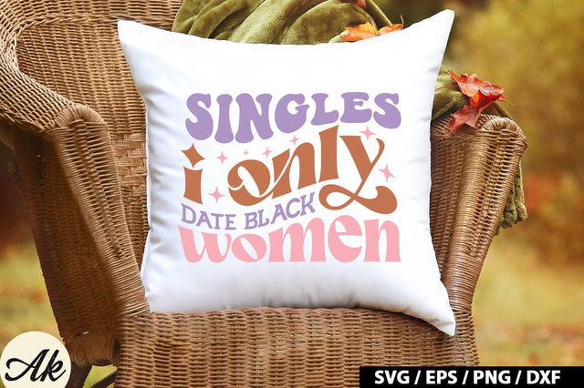 Singles i only date black women Retro SVG SVG akazaddesign 