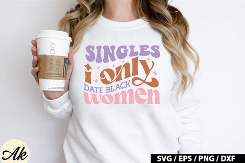 Singles i only date black women Retro SVG SVG akazaddesign 