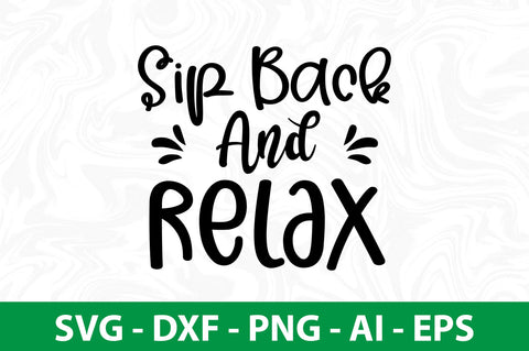 Sip Back And Relax svg SVG nirmal108roy 