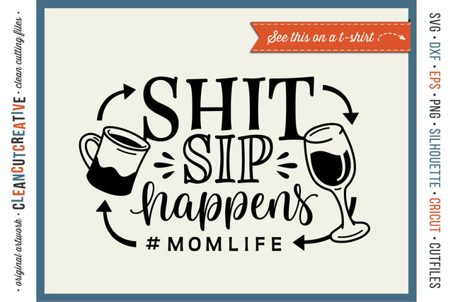Sip Happens - funny momlife wine coffee SVG cutfile SVG CleanCutCreative 