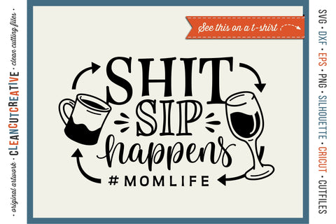 Sip Happens - funny momlife wine coffee SVG cutfile SVG CleanCutCreative 