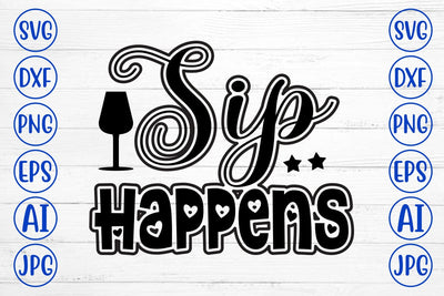 Sip Happens SVG Cut File SVG Syaman 