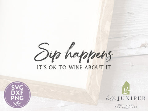Sip Happens SVG Files | Wine Cutting Files | Farmhouse SVG SVG LilleJuniper 