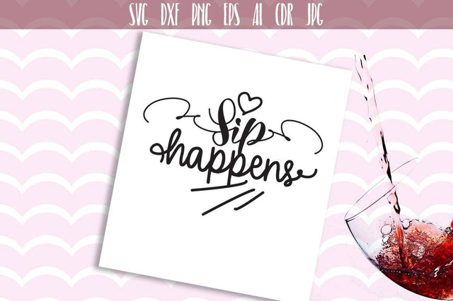 Sip Happens SVG SVG VectorSVGdesign 