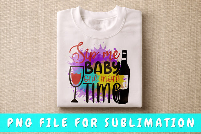 Sip Me Baby One More Time PNG, Wine Design For Sublimation Sublimation HappyDesignStudio 