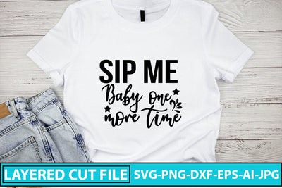 Sip Me Baby One More Time SVG Cut File SVG Syaman 