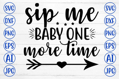 SIP ME BABY ONE MORE TIME SVG Cut File SVG Syaman 