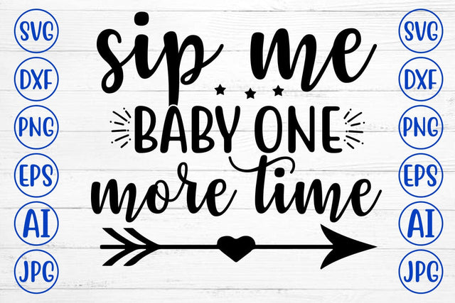 SIP ME BABY ONE MORE TIME SVG Cut File SVG Syaman 