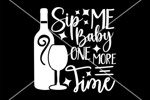Sip me baby one more time SVG | Funny wine saying svg | Wine cut file SVG TonisArtStudio 