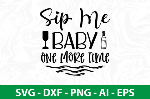 Sip Me Baby One More Time svg SVG nirmal108roy 