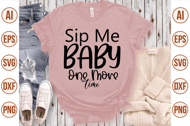 Sip Me Baby One More Time svg SVG nirmal108roy 