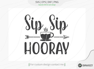 Sip Sip Hooray SVG Cut File, Keto SVG, Drinking Coffee Cut file, Keto Life, Mom Life, Coffee sayings, Silhouette, Cricut, Coffee Life T-shirt Design, T-shirt Design SVG Dinvect 