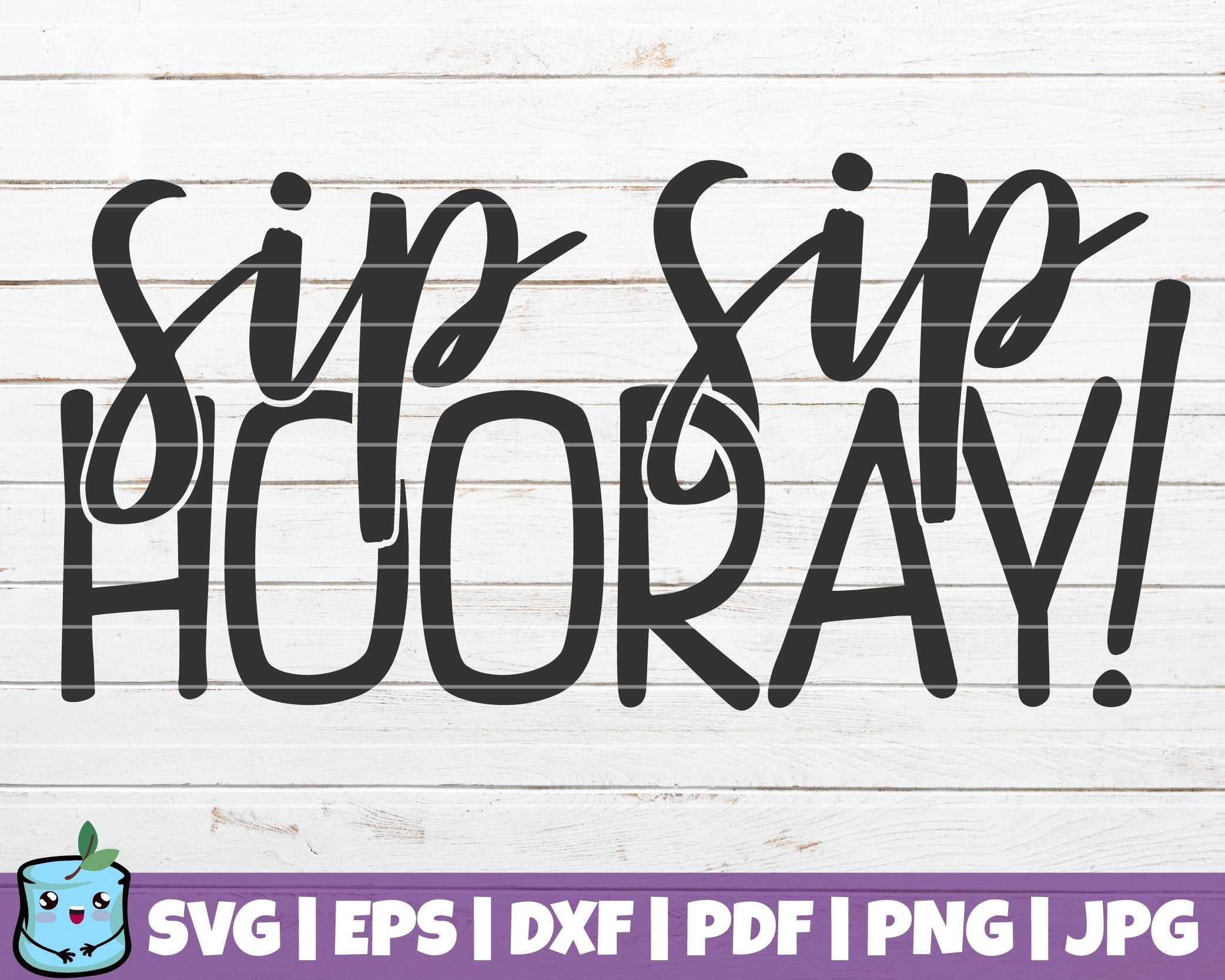 Free Sip Sip Hooray SVG Cut File