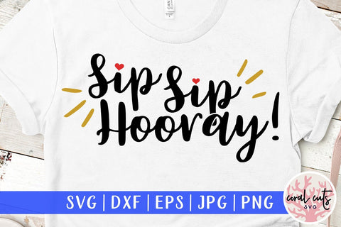 Sip Sip Hooray – Wedding SVG EPS DXF PNG Cutting Files SVG CoralCutsSVG 