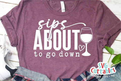 Sips About To Go Down svg - Wine svg - dxf - eps - png - Funny svg - Silhouette - Cricut - Digital File SVG Svg Cuttables 