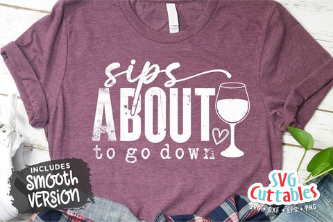 Sips About To Go Down svg - Wine svg - dxf - eps - png - Funny svg - Silhouette - Cricut - Digital File SVG Svg Cuttables 