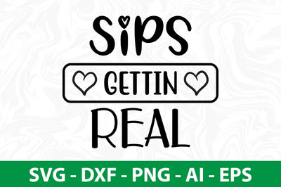 Sips Gettin Real svg SVG nirmal108roy 