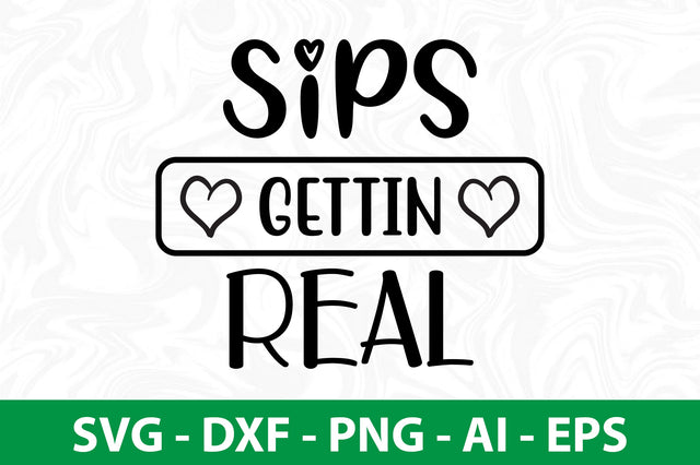 Sips Gettin Real svg SVG nirmal108roy 