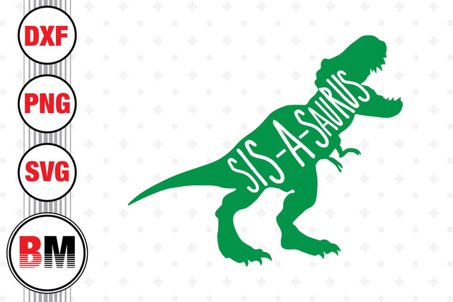 Sis A Saurus SVG, PNG, DXF Files SVG BMDesign 