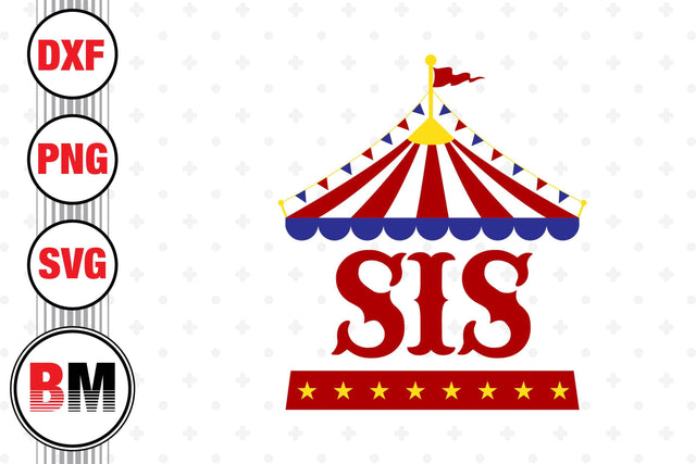 Sis Birthday Circus SVG, PNG, DXF Files SVG BMDesign 