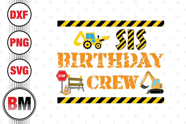Sis Birthday Crew Construction SVG, PNG, DXF Files SVG BMDesign 