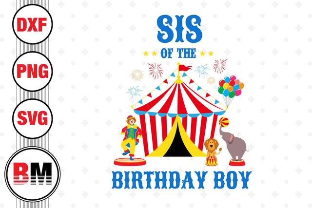 Sis of the Birthday Boy Circus SVG, PNG, DXF Files SVG BMDesign 