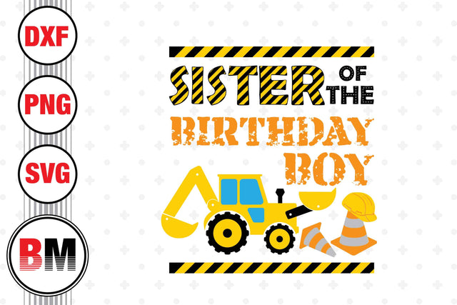 Sis Of The Birthday Boy Construction SVG, PNG, DXF Files SVG BMDesign 