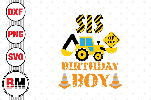 Sis Of The Birthday Boy Construction SVG, PNG, DXF Files SVG BMDesign 