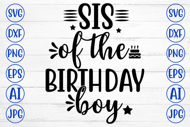 SIS OF THE BIRTHDAY BOY SVG Cut File SVG Syaman 