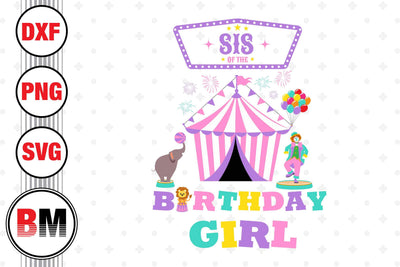 Sis of the Birthday Girl Circus SVG, PNG, DXF Files SVG BMDesign 