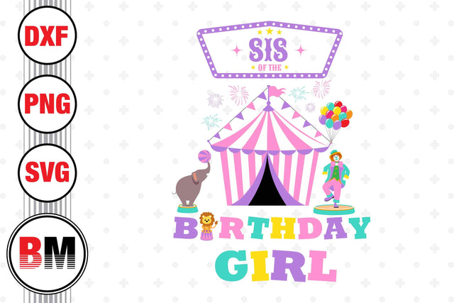 Sis of the Birthday Girl Circus SVG, PNG, DXF Files SVG BMDesign 