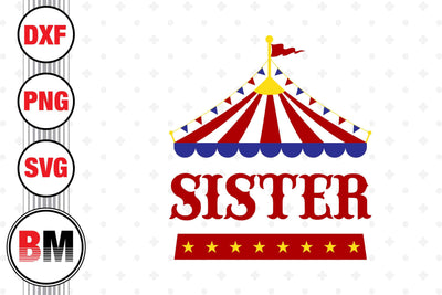 Sister Birthday Circus SVG, PNG, DXF Files SVG BMDesign 