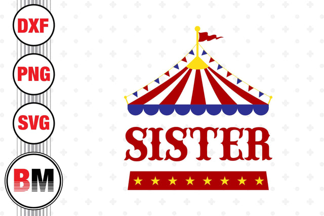 Sister Birthday Circus SVG, PNG, DXF Files SVG BMDesign 