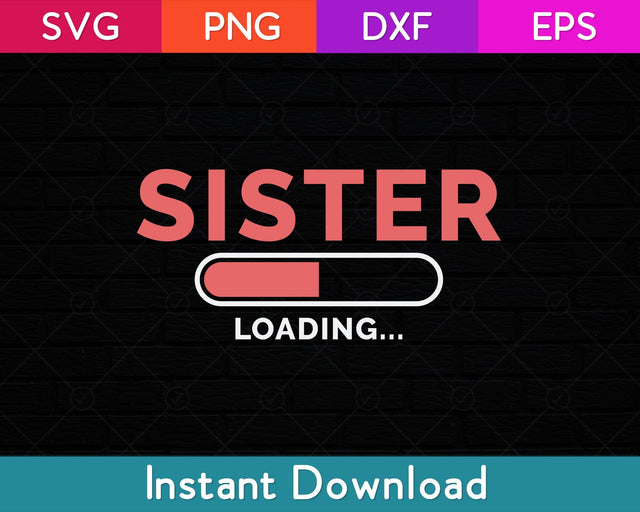 Sister Loading Sibling Day Svg File SVG artprintfile 