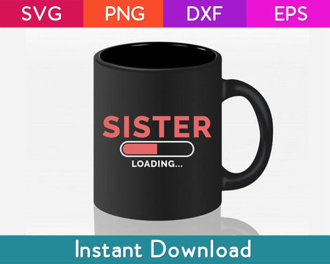 Sister Loading Sibling Day Svg File SVG artprintfile 