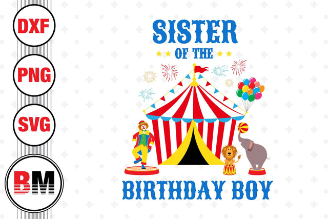 Sister of the Birthday Boy Circus SVG, PNG, DXF Files SVG BMDesign 