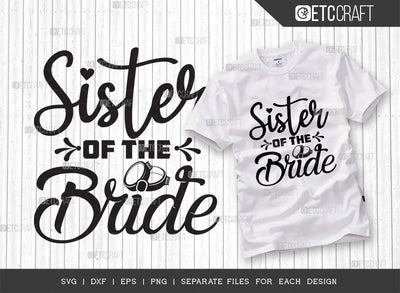 Sister Of The Bride SVG Cut File, Bride Svg, Sister Svg, Wedding Svg, Bridal Party Svg, Bride Squad Svg, Bridesmaid Svg, Bride Quotes, Typography Design, SVG ETC Craft 