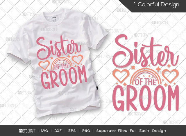 Sister Of The Groom SVG Cut File | Marriage Svg | Bride Svg | Groom Svg | Engagement Svg | Wedding Svg | Dxf | Eps | Png | T-shirt Design SVG ETC Craft 