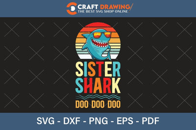 Sister Shark Doo Doo Doo Funny svg Files for Cricut Cousin Baby shark Birthday Shirt clipart SVG PNG Printable Cutting Files SVG Debashish Barman 
